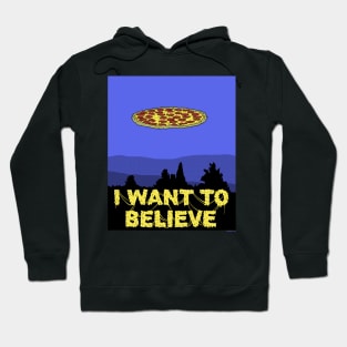 I Want To Believe in PIZZA! Hoodie